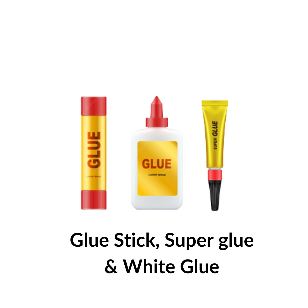 Glue Stick, Super Glue,                      and White Glue